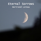 Bertrand Loreau - Eternal Sorrows