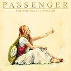 Passenger - The Way That I Love You (CDS)
