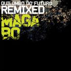 Maga Bo - Quilombo Do Futuro Remixed