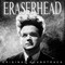 Eraserhead (With Alan R. Splet) (Reissued 2012)