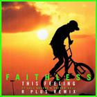 Faithless - This Feeling (R Plus Remix)