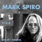Mark Spiro - 2+2 = 5: Best Of + Rarities CD1