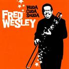 Fred Wesley - Wuda Cuda Shuda