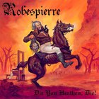 Robespierre - Die You Heathen, Die! (Remastered 2011)