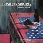 The Trash Can Sinatras - Chewing A Brick CD1
