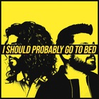 Dan + Shay - I Should Probably Go To Bed (CDS)