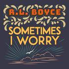 R.L. Boyce - Sometimes I Worry (CDS)
