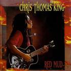 Chris Thomas King - Red Mud