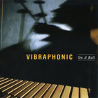 Vibraphonic - On A Roll