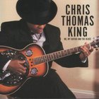 Chris Thomas King - Me, My Guitar And The Blues