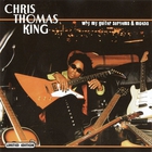 Chris Thomas King - Why My Guitar Screams Moans