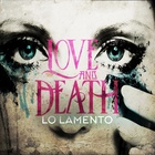 Love and Death - Lo Lamento (CDS)