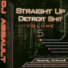 DJ Assault - Straight Up Detroit Shit Vol. 5