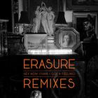 Erasure - Hey Now (Think I Got A Feeling) (Remixes) (EP)