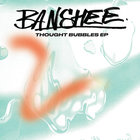Banshee - Thought Bubbles (EP)