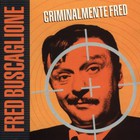 Fred Buscaglione - Criminalmente Fred