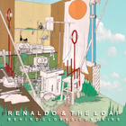 Renaldo & The Loaf - Behind Closed Curtains / Tap Dancing In Slush / Rotcodism