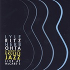 Lyle Ritz - A Night Of Ukulele Jazz Live At Mccabe's (With Herb Ohta)
