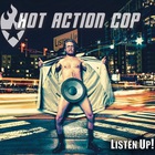 Hot Action Cop - Listen Up!