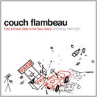 Couch Flambeau - I Did A Power Slide In The Taco Stand: Anthology 1982-2001