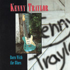 Kenny Traylor - Born With The Blues