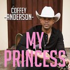 Coffey Anderson - My Princess (CDS)