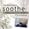 Jim Brickman - Soothe Christmas: Music For A Peaceful Holiday (Vol. 6)