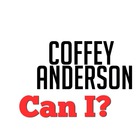 Coffey Anderson - Can I (CDS)