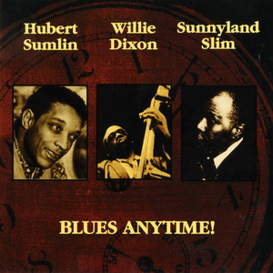 Blues Anytimes! (With Hubert Sumlin & Willie Dixon)