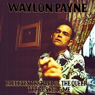 Waylon Payne - Blue Eyes, The Harlot, The Queer, The Pusher & Me