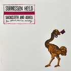 Submission Hold - Sackcloth And Ashes (The Ostrich Dies On Monday)