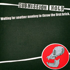 Submission Hold - Waiting For Another Monkey To Throw The First Brick