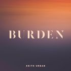 Keith Urban - Burden (CDS)