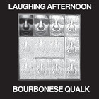 Bourbonese Qualk - Laughing Afternoon (Vinyl)