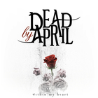 Dead By April - Within My Heart (CDS)