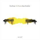 Eve Risser - To Pianos (With Kaja Draksler)