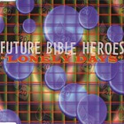 Future Bible Heroes - Lonely Days (EP)