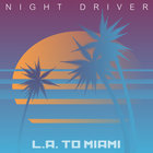 Night Driver - L.A. To Miami