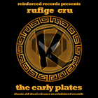 Rufige Cru - The Early Plates