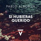Pablo Alboran - Si Hubieras Querido (CDS)