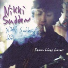 Nikki Sudden - Seven Lives Later