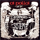 Oi Polloi - Outraged By The System