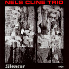 Nels Cline - Silencer