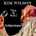 Kim Wilson - Take Me Back