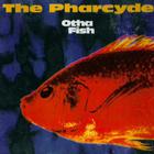 The Pharcyde - Otha Fish (MCD)