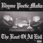 Rhyme Poetic Mafia - The Root Of All Evil