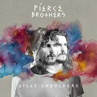 Pierce Brothers - Atlas Shoulders