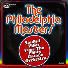 The Philly Groove Orchestra - The Philadelphia Masters: Soulful Vibes From The Philly Groove Orchestra