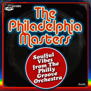 The Philadelphia Masters: Soulful Vibes From The Philly Groove Orchestra