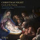 The Cambridge Singers - Christmas Night: Carols Of The Nativity